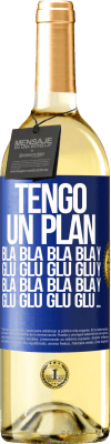 29,95 € Envío gratis | Vino Blanco Edición WHITE Tengo un plan: Bla Bla Bla y Glu Glu Glu Etiqueta Azul. Etiqueta personalizable Vino joven Cosecha 2024 Verdejo