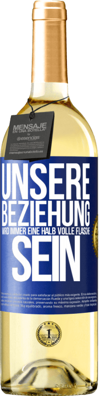 29,95 € Kostenloser Versand | Weißwein WHITE Ausgabe Unsere Beziehung wird immer eine halb volle Flasche sein Blaue Markierung. Anpassbares Etikett Junger Wein Ernte 2024 Verdejo