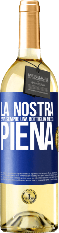 29,95 € Spedizione Gratuita | Vino bianco Edizione WHITE La nostra sarà sempre una bottiglia mezza piena Etichetta Blu. Etichetta personalizzabile Vino giovane Raccogliere 2024 Verdejo