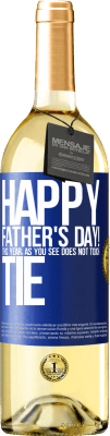 29,95 € Free Shipping | White Wine WHITE Edition Happy Father's Day! This year, as you see, does not touch tie Blue Label. Customizable label Young wine Harvest 2024 Verdejo