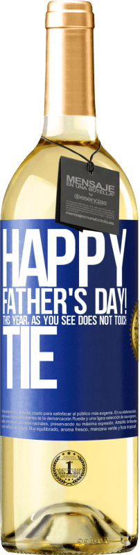 29,95 € Free Shipping | White Wine WHITE Edition Happy Father's Day! This year, as you see, does not touch tie Blue Label. Customizable label Young wine Harvest 2025 Verdejo