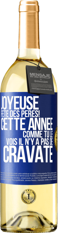 29,95 € Envoi gratuit | Vin blanc Édition WHITE Joyeuse fête des Pères! Cette année comme tu le vois il n'y a pas de cravate Étiquette Bleue. Étiquette personnalisable Vin jeune Récolte 2024 Verdejo