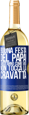 29,95 € Spedizione Gratuita | Vino bianco Edizione WHITE Buona festa del papà! Quest'anno, come vedi, non tocca la cravatta Etichetta Blu. Etichetta personalizzabile Vino giovane Raccogliere 2023 Verdejo