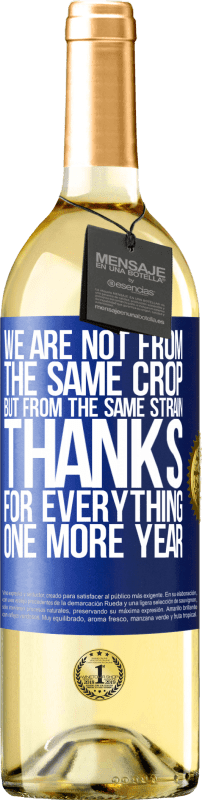 29,95 € Free Shipping | White Wine WHITE Edition We are not from the same crop, but from the same strain. Thanks for everything, one more year Blue Label. Customizable label Young wine Harvest 2023 Verdejo