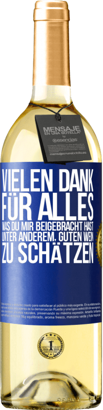 29,95 € Kostenloser Versand | Weißwein WHITE Ausgabe Vielen Dank für alles, was du mir beigebracht hast, unter anderem, guten Wein zu schätzen Blaue Markierung. Anpassbares Etikett Junger Wein Ernte 2024 Verdejo