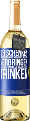 29,95 € Kostenloser Versand | Weißwein WHITE Ausgabe Ich schenken dir den schönen Moment, den wir verbringen werden, um diese Flasche zu trinken Blaue Markierung. Anpassbares Etikett Junger Wein Ernte 2023 Verdejo