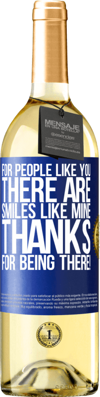 29,95 € Free Shipping | White Wine WHITE Edition For people like you there are smiles like mine. Thanks for being there! Blue Label. Customizable label Young wine Harvest 2023 Verdejo