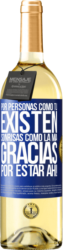 29,95 € Envío gratis | Vino Blanco Edición WHITE Por personas como tú existen sonrisas como la mía. Gracias por estar ahí! Etiqueta Azul. Etiqueta personalizable Vino joven Cosecha 2024 Verdejo