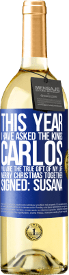 29,95 € Free Shipping | White Wine WHITE Edition This year I have asked the kings. Carlos, you are the true gift of my life. Merry Christmas together. Signed: Susana Blue Label. Customizable label Young wine Harvest 2023 Verdejo