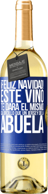 29,95 € Envío gratis | Vino Blanco Edición WHITE Feliz navidad! Este vino te dará el mismo calorcillo que un jersey de la abuela Etiqueta Azul. Etiqueta personalizable Vino joven Cosecha 2023 Verdejo