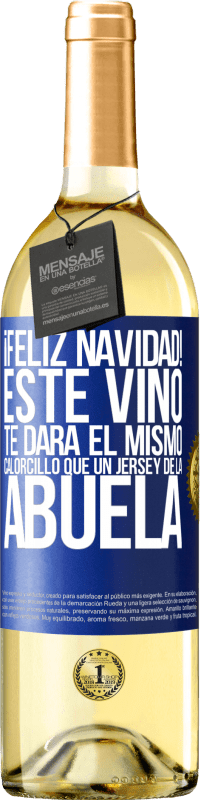 29,95 € Envío gratis | Vino Blanco Edición WHITE Feliz navidad! Este vino te dará el mismo calorcillo que un jersey de la abuela Etiqueta Azul. Etiqueta personalizable Vino joven Cosecha 2024 Verdejo