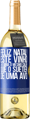 29,95 € Envio grátis | Vinho branco Edição WHITE Feliz Natal! Este vinho lhe dará o mesmo calor que o suéter de uma avó Etiqueta Azul. Etiqueta personalizável Vinho jovem Colheita 2023 Verdejo