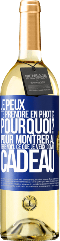 29,95 € Envoi gratuit | Vin blanc Édition WHITE Je peux te prendre en photo? Pourquoi? Pour montrer au Père Noël ce que je veux comme cadeau Étiquette Bleue. Étiquette personnalisable Vin jeune Récolte 2024 Verdejo