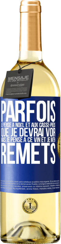 29,95 € Envoi gratuit | Vin blanc Édition WHITE Parfois, je pense à Noël et aux casse-pieds que je devrai voir. Mais je pense à ce vin et je m'en remets Étiquette Bleue. Étiquette personnalisable Vin jeune Récolte 2024 Verdejo