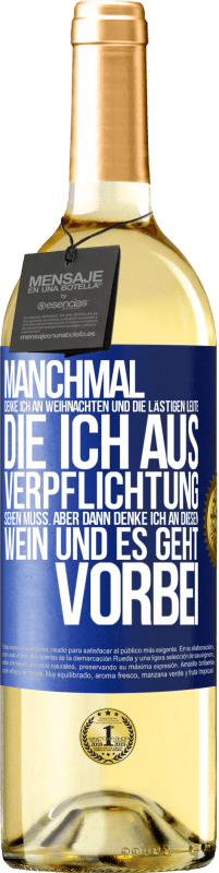 29,95 € Kostenloser Versand | Weißwein WHITE Ausgabe Manchmal denke ich an Weihnachten und die lästigen Leute, die ich aus Verpflichtung sehen muss. Aber dann denke ich an diesen We Blaue Markierung. Anpassbares Etikett Junger Wein Ernte 2024 Verdejo