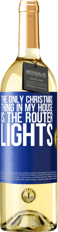29,95 € Бесплатная доставка | Белое вино Издание WHITE Единственная рождественская вещь в моем доме - огни роутера Синяя метка. Настраиваемая этикетка Молодое вино Урожай 2023 Verdejo