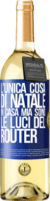 29,95 € Spedizione Gratuita | Vino bianco Edizione WHITE L'unica cosa di Natale in casa mia sono le luci del router Etichetta Blu. Etichetta personalizzabile Vino giovane Raccogliere 2024 Verdejo