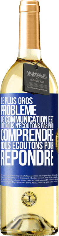 29,95 € Envoi gratuit | Vin blanc Édition WHITE Le plus gros problème de communication est que nous n'écoutons pas pour comprendre, nous écoutons pour répondre Étiquette Bleue. Étiquette personnalisable Vin jeune Récolte 2024 Verdejo