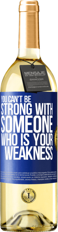 29,95 € Free Shipping | White Wine WHITE Edition You can't be strong with someone who is your weakness Blue Label. Customizable label Young wine Harvest 2023 Verdejo