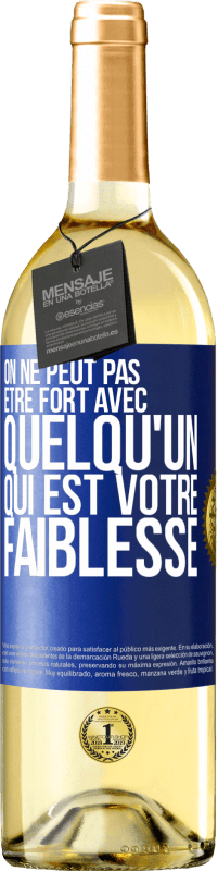 29,95 € Envoi gratuit | Vin blanc Édition WHITE On ne peut pas être fort avec quelqu'un qui est votre faiblesse Étiquette Bleue. Étiquette personnalisable Vin jeune Récolte 2024 Verdejo