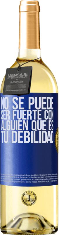 29,95 € Envío gratis | Vino Blanco Edición WHITE No se puede ser fuerte con alguien que es tu debilidad Etiqueta Azul. Etiqueta personalizable Vino joven Cosecha 2024 Verdejo