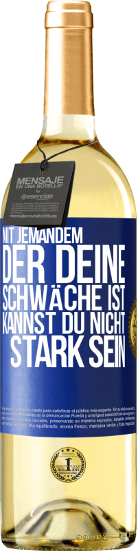 29,95 € Kostenloser Versand | Weißwein WHITE Ausgabe Mit jemandem, der deine Schwäche ist, kannst du nicht stark sein Blaue Markierung. Anpassbares Etikett Junger Wein Ernte 2024 Verdejo