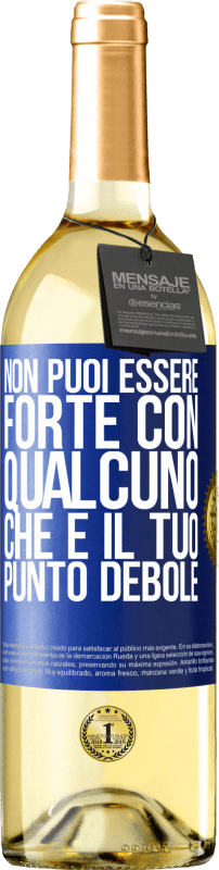 29,95 € Spedizione Gratuita | Vino bianco Edizione WHITE Non puoi essere forte con qualcuno che è il tuo punto debole Etichetta Blu. Etichetta personalizzabile Vino giovane Raccogliere 2024 Verdejo