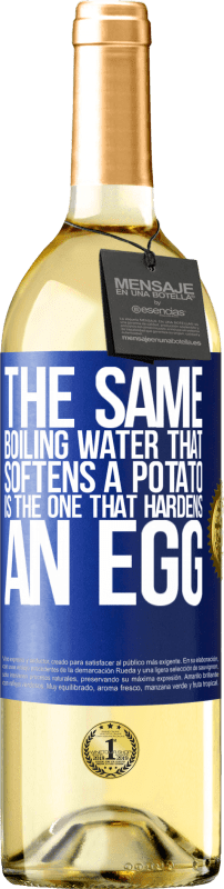 29,95 € Free Shipping | White Wine WHITE Edition The same boiling water that softens a potato is the one that hardens an egg Blue Label. Customizable label Young wine Harvest 2023 Verdejo