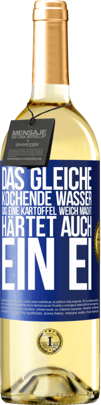 29,95 € Kostenloser Versand | Weißwein WHITE Ausgabe Das gleiche kochende Wasser, das eine Kartoffel weich macht, härtet auch ein Ei Blaue Markierung. Anpassbares Etikett Junger Wein Ernte 2024 Verdejo