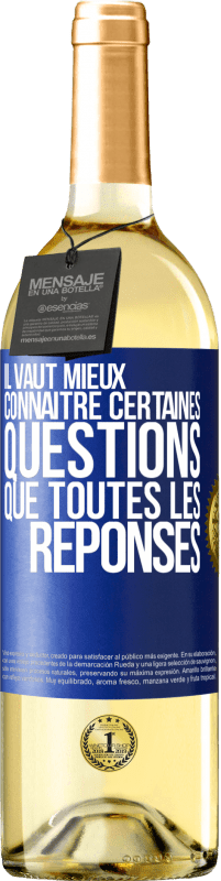 29,95 € Envoi gratuit | Vin blanc Édition WHITE Il vaut mieux connaître certaines questions que toutes les réponses Étiquette Bleue. Étiquette personnalisable Vin jeune Récolte 2024 Verdejo