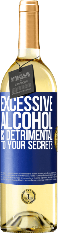 29,95 € Free Shipping | White Wine WHITE Edition Excessive alcohol is detrimental to your secrets Blue Label. Customizable label Young wine Harvest 2023 Verdejo