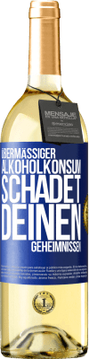 29,95 € Kostenloser Versand | Weißwein WHITE Ausgabe Übermäßiger Alkoholkonsum schadet deinen Geheimnissen Blaue Markierung. Anpassbares Etikett Junger Wein Ernte 2025 Verdejo