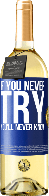 29,95 € Free Shipping | White Wine WHITE Edition If you never try, you'll never know Blue Label. Customizable label Young wine Harvest 2023 Verdejo