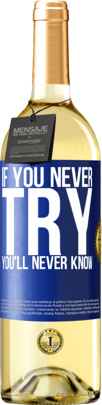 29,95 € Free Shipping | White Wine WHITE Edition If you never try, you'll never know Blue Label. Customizable label Young wine Harvest 2024 Verdejo