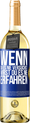 29,95 € Kostenloser Versand | Weißwein WHITE Ausgabe Wenn du es nie versuchst, wirst du es nie erfahren Blaue Markierung. Anpassbares Etikett Junger Wein Ernte 2023 Verdejo