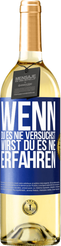 29,95 € Kostenloser Versand | Weißwein WHITE Ausgabe Wenn du es nie versuchst, wirst du es nie erfahren Blaue Markierung. Anpassbares Etikett Junger Wein Ernte 2023 Verdejo