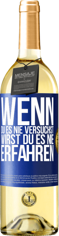 29,95 € Kostenloser Versand | Weißwein WHITE Ausgabe Wenn du es nie versuchst, wirst du es nie erfahren Blaue Markierung. Anpassbares Etikett Junger Wein Ernte 2024 Verdejo