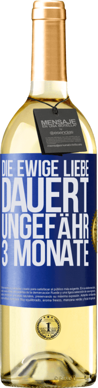 29,95 € Kostenloser Versand | Weißwein WHITE Ausgabe Die ewige Liebe dauert ungefähr 3 Monate Blaue Markierung. Anpassbares Etikett Junger Wein Ernte 2023 Verdejo