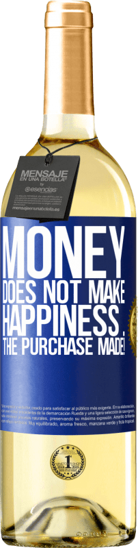 29,95 € Free Shipping | White Wine WHITE Edition Money does not make happiness ... the purchase made! Blue Label. Customizable label Young wine Harvest 2023 Verdejo