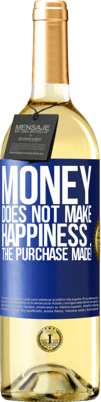 29,95 € Free Shipping | White Wine WHITE Edition Money does not make happiness ... the purchase made! Blue Label. Customizable label Young wine Harvest 2024 Verdejo