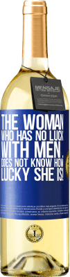29,95 € Free Shipping | White Wine WHITE Edition The woman who has no luck with men ... does not know how lucky she is! Blue Label. Customizable label Young wine Harvest 2023 Verdejo