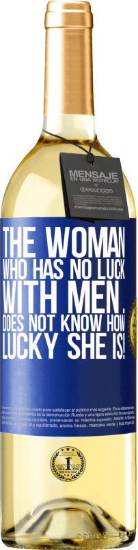 29,95 € Бесплатная доставка | Белое вино Издание WHITE Женщина, которой не везет с мужчинами ... не знает, как ей повезло! Синяя метка. Настраиваемая этикетка Молодое вино Урожай 2023 Verdejo