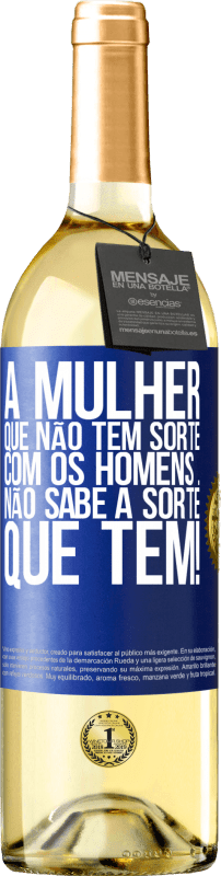 29,95 € Envio grátis | Vinho branco Edição WHITE A mulher que não tem sorte com os homens ... não sabe a sorte que tem! Etiqueta Azul. Etiqueta personalizável Vinho jovem Colheita 2024 Verdejo