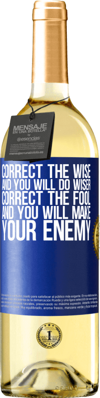 29,95 € Free Shipping | White Wine WHITE Edition Correct the wise and you will do wiser, correct the fool and you will make your enemy Blue Label. Customizable label Young wine Harvest 2025 Verdejo