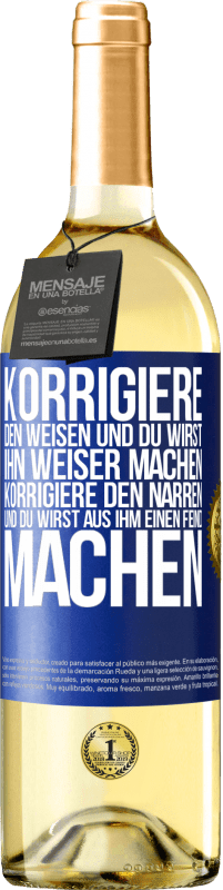 29,95 € Kostenloser Versand | Weißwein WHITE Ausgabe Korrigiere den Weisen und du wirst ihn weiser machen, korrigiere den Narren und du wirst aus ihm einen Feind machen Blaue Markierung. Anpassbares Etikett Junger Wein Ernte 2024 Verdejo