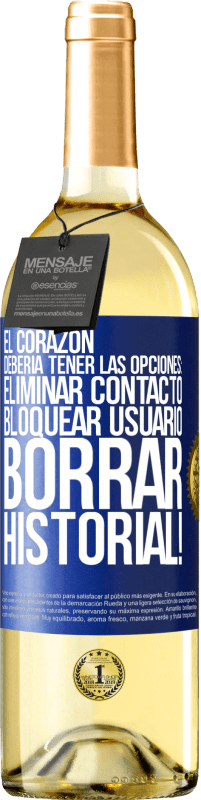 29,95 € Envío gratis | Vino Blanco Edición WHITE El corazón debería tener las opciones: Eliminar contacto, Bloquear usuario, Borrar historial! Etiqueta Azul. Etiqueta personalizable Vino joven Cosecha 2024 Verdejo