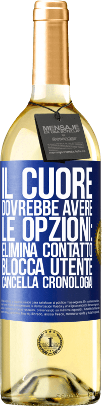 29,95 € Spedizione Gratuita | Vino bianco Edizione WHITE Il cuore dovrebbe avere le opzioni: Elimina contatto, Blocca utente, Cancella cronologia! Etichetta Blu. Etichetta personalizzabile Vino giovane Raccogliere 2024 Verdejo