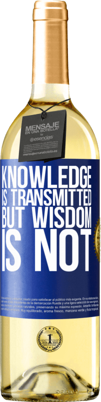 29,95 € Free Shipping | White Wine WHITE Edition Knowledge is transmitted, but wisdom is not Blue Label. Customizable label Young wine Harvest 2024 Verdejo