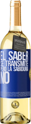 29,95 € Envío gratis | Vino Blanco Edición WHITE El saber se transmite, pero la sabiduría no Etiqueta Azul. Etiqueta personalizable Vino joven Cosecha 2023 Verdejo