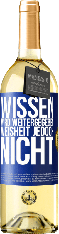 29,95 € Kostenloser Versand | Weißwein WHITE Ausgabe Wissen wird weitergegeben, Weisheit jedoch nicht Blaue Markierung. Anpassbares Etikett Junger Wein Ernte 2023 Verdejo